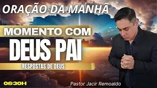 MOMENTO COM DEUS: ORA&Ccedil;&Atilde;O PARA ENCONTRAR RESPOSTAS -Pastor Jacir Remoaldo