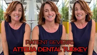PATIENT REVIEWS | ATTELIA DENTAL TURKEY