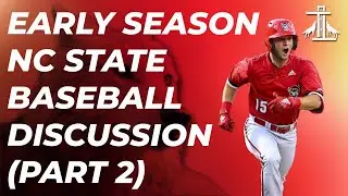 Early Season NC State Baseball Discussion (Part 2) I Tuffy Talk