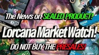 Disney Lorcana Market Watch! The News on SEALED PRODUCT! Do Not Buy The PRESALES! (2024)