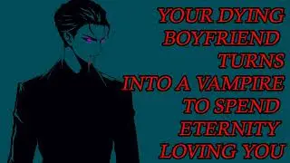 [M4F] SICK BOYFRIEND TURNS INTO A VAMPIRE TO LOVE YOU FOREVER [COMFORT][VAMPIRE]SLEEP AID][ASMR]
