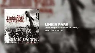 One Step Closer [Live in Texas] - Linkin Park