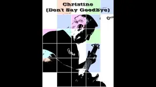 Christine - (Don't Say Goodbye) [1986]