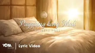 Paggising Kong Muli - Wilbert Ross (Official Lyric Video)