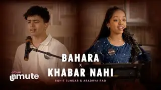Rohit & Aaradhya - Bahara x Khabar Nahi (Cover) | Artium Unmute - Bengaluru | Artium Academy