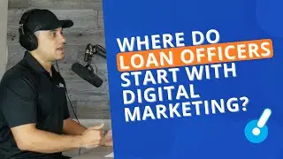 Where Do Loan Officers Start with Digital Marketing?