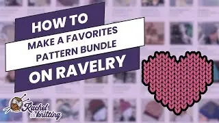 How to Make a Favorites Bundle on Ravelry &mdash; Ravelry User Guide // Rachel is Knitting