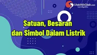 Satuan, Besaran dan Simbol Dalam Listrik