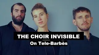 THE CHOIR INVISIBLE. (Greve/Sperrazza/Tordini). Live on Tele-Barbes