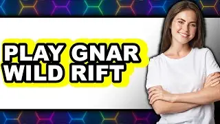 How to Play Gnar Wild Rift (UPDATED 2025)