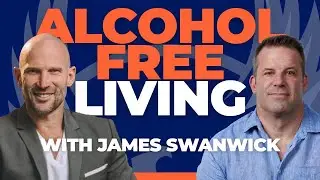 James Swanwick on Alcohol Free Living