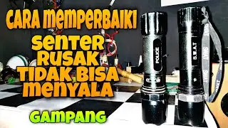 cara memperbaiki senter swat tidak bisa menyala
