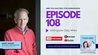 Are You Waiting For Permission with guest, Gary Miles