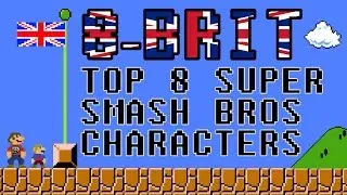 Top 8 Super Smash Bros Characters - #9 - 8-Brit