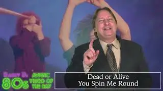Dead or Alive - You Spin Me Round - Barry D's 80s Music Video of the Day