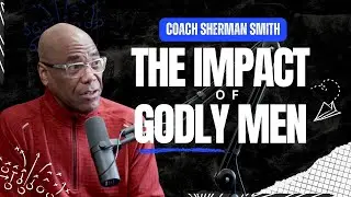 Coach Sherman Smith on the impact of GODLY Men