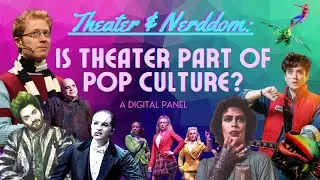 &rdquo;Theater & Nerddom: Is Theater part of Pop Culture?&rdquo;