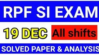RPF SI EXAM 19/12/2018 SOLVED PAPER||RPF 19 DECEMBER EXAM ANALYSIS