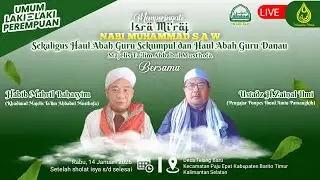 🔴LIVE|MEMPERINGATI ISRA MI'RAJ NABI MUHAMMAD SAW SEKALIGUS HAUL ABAH GURU SEKUMPUL & ABAH GURU DANAU