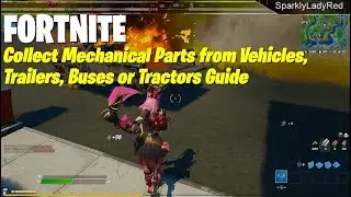 Collect mechanical parts from Vehicles, Trailers, Buses or Tractors Guide-Fortnite