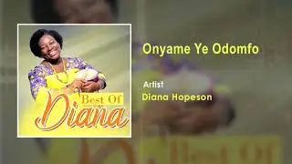Diana Hopeson - Onyame ye odomfo Audio Song - Ghana Music 2018