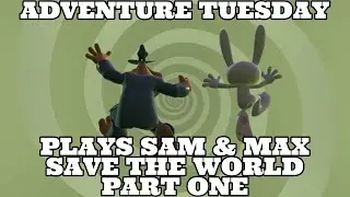 Adventure Tuesday: Sam & Max Save The World Part One