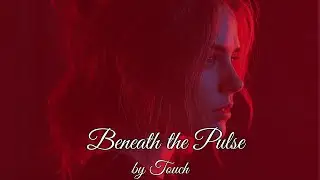 (Music) Beneath the Pulse - by Touch [R&B Soul Sexy Music]