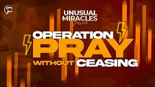 OPERATION PRAY WITHOUT CEASING I UNUSUAL MIRACLE SERVICE | 17.12.2025