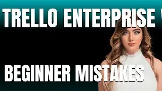 How to Use Trello Enterprise Workflow Hub Properly  Beginner Mistakes That Cost You