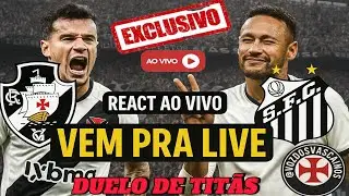 🚨💥VASCO X SANTOS AO VIVO! REACT RAIZ @VOZDOSVASCAINOS ##vascodagama #Santos #brasileir&atilde;o #crvg #live