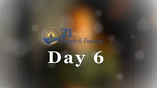 21 Days of Prayer & Fasting | Day 6