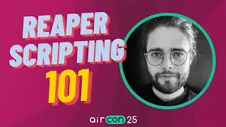Scripting in Reaper 101 | AirCon25