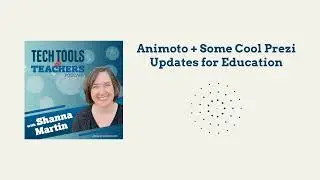 Animoto + Some Cool Prezi Updates for Education | Tech Tools for Teachers
