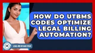 How Do UTBMS Codes Optimize Legal Billing Automation? - Legal And HR SaaS Stack
