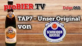 proBIER.TV - Tap7 Original von Schneider Weisse | #060 | Craft Beer Review