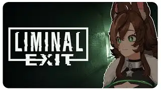 These exits are liminal【Liminal Exit】