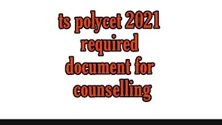 ts polycet 2021 counselling required document//ts polycet