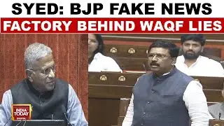 BJP Fake News Factory Behind Waqf Lies: Syed Naseer Hussain | Waqf Amendment Bill Introduced In RS