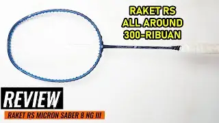Review Raket RS buat ALL AROUND cuma 300ribuan - RS Micron Saber 8 NG III
