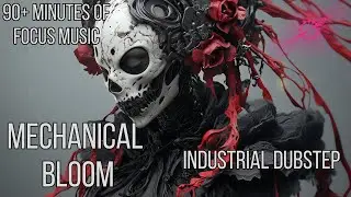 🎧 MECHANICAL BLOOM | 90min Industrial &times; Dubstep Focus Mix 2025
