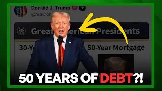 Trump&rsquo;s SHOCKING Plan: 50-Year Mortgages for Homebuyers