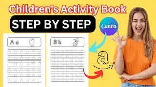 How To Create And sell Children's Activity Books On Amazon Kdp | Step-By-Step Tutorial For Beginners