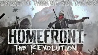 Homefront: The Revolution Campaign - Episode 27 Think Outside the Box!