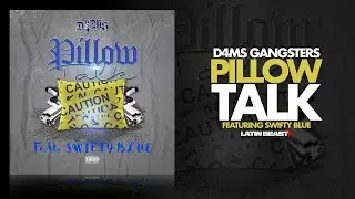 D4MS Gangsters - Pillow Talk Ft. Swifty Blue (Official Audio)
