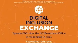 Digital Inclusion Exchange 006: How the North Carolina Broadband Office is responding in crisis