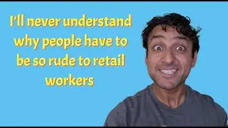 Entitled customers gotta chill out!!