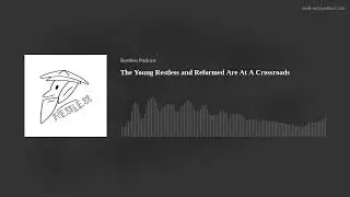 The Young Restless and Reformed Are At A Crossroads
