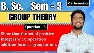 Show that set of positive integers with respect to operation addition forms a group or not.