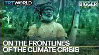 On the Frontlines of the Climate Crisis | Bigger Than Five