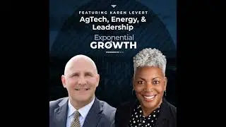How Do We Feed, Power, and Lead the Future? AgTech, Energy, and Leadership with Karen LeVert